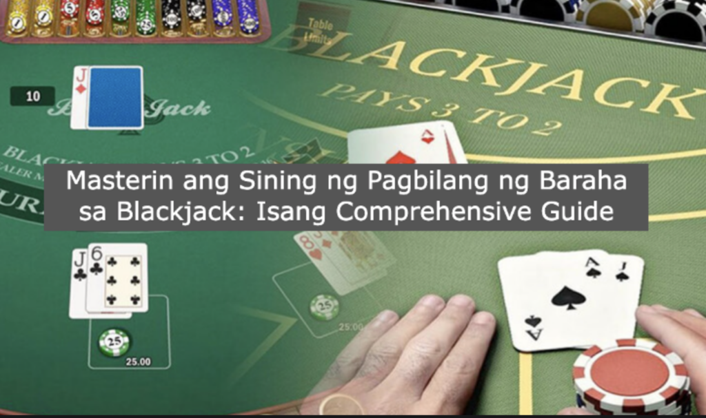 Masterin ang Sining ng Pagbilang ng Baraha sa Blackjack: Isang Comprehensive Guide