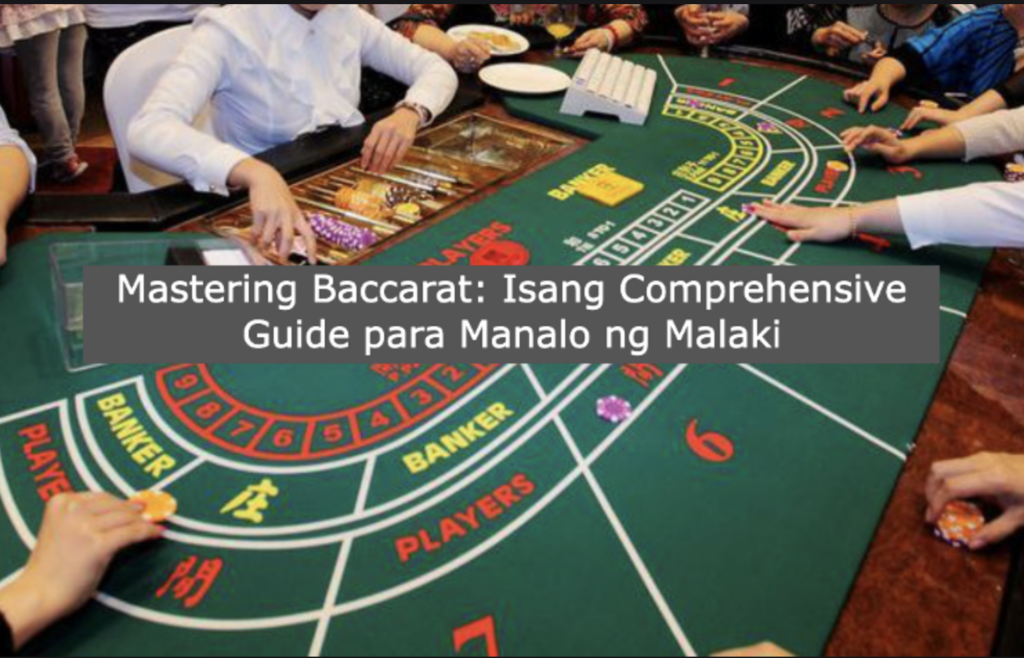 Mastering Baccarat: Isang Comprehensive Guide para Manalo ng Malaki