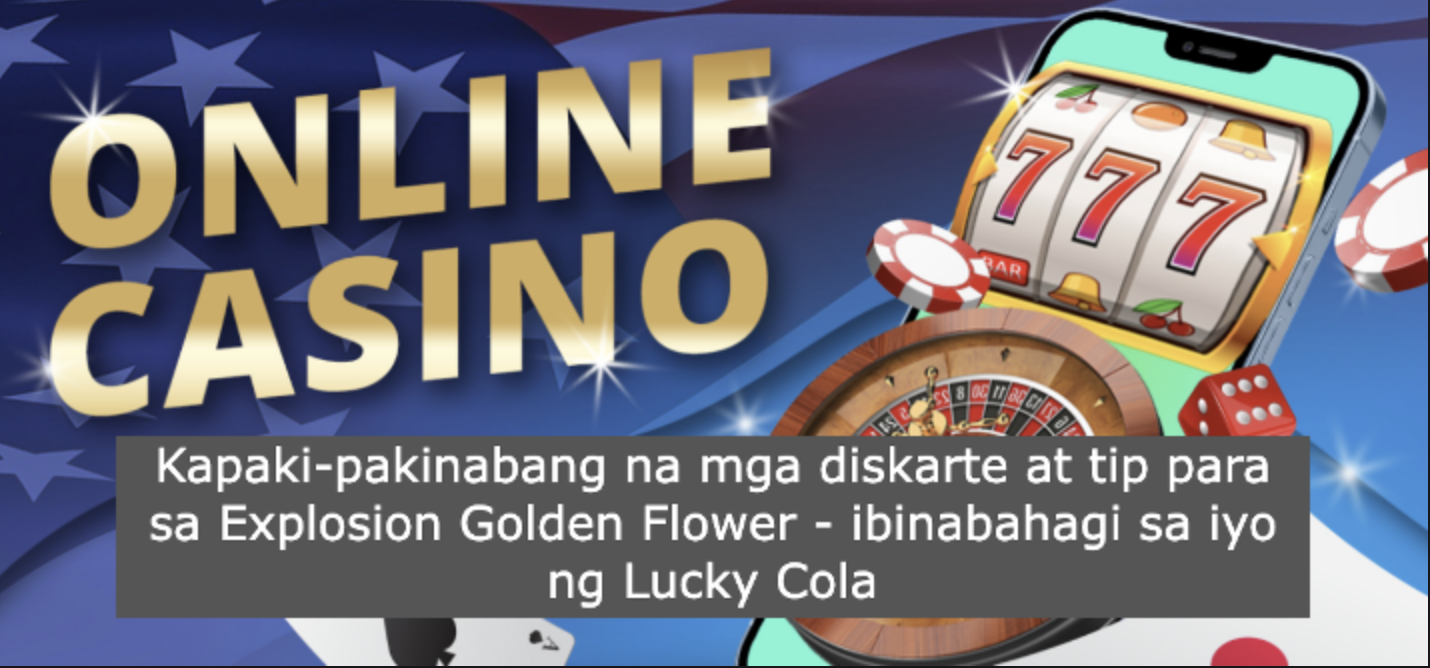 Kapaki-pakinabang na mga diskarte at tip para sa Explosion Golden Flower - ibinabahagi sa iyo ng Lucky Cola